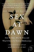 Sex at Dawn How We Mate, Why We Stray, and What It Means for Modern Relationships